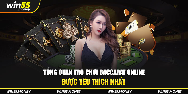 Tổng quan trò chơi baccarat online được yêu thích 