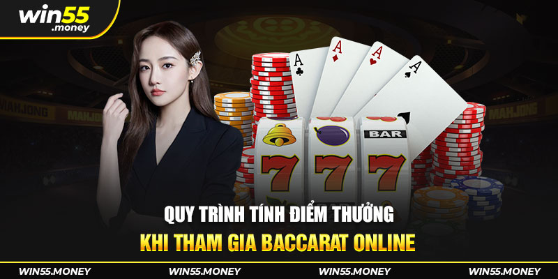 Quy trình tính điểm thưởng khi tham gia game baccarat 