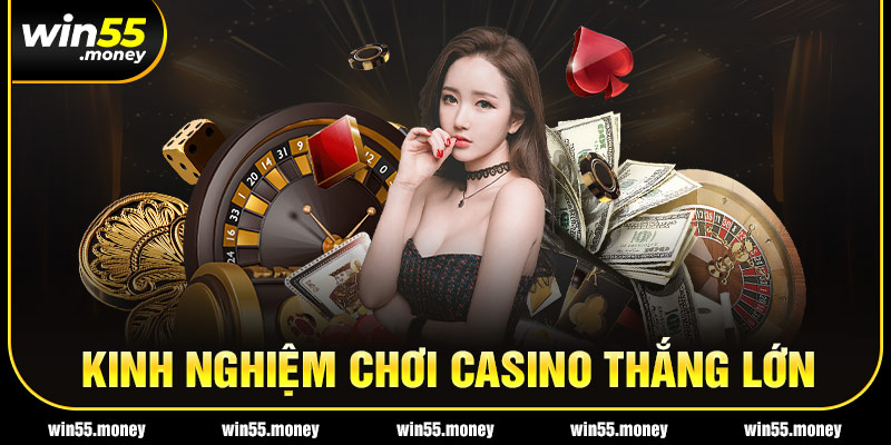 kinh nghiệm chơi casino thắng lớn