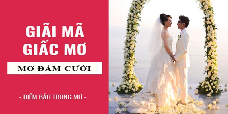 Mơ thấy đám cưới và những con số liên quan