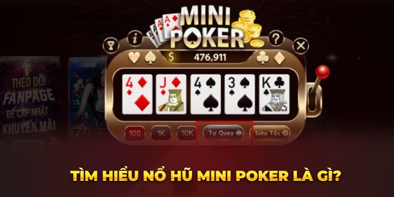 Tìm hiểu nổ hũ mini poker là gì?