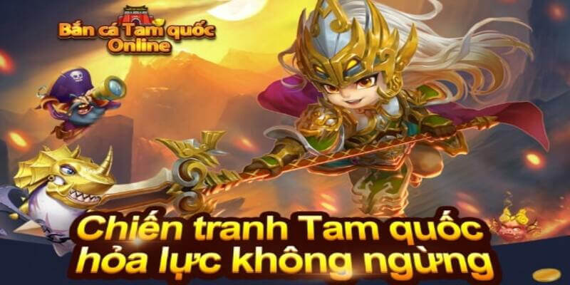 Tổng quan về tựa game nổi tiếng bắn cá tam quốc 