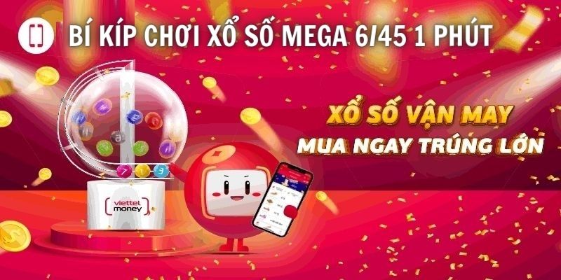 Bật mí cách đặt cược Mega 6/45 bao thắng từ cao thủ