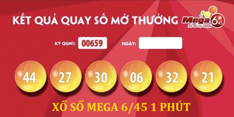 Xổ số Mega 6/45 1 phút win55