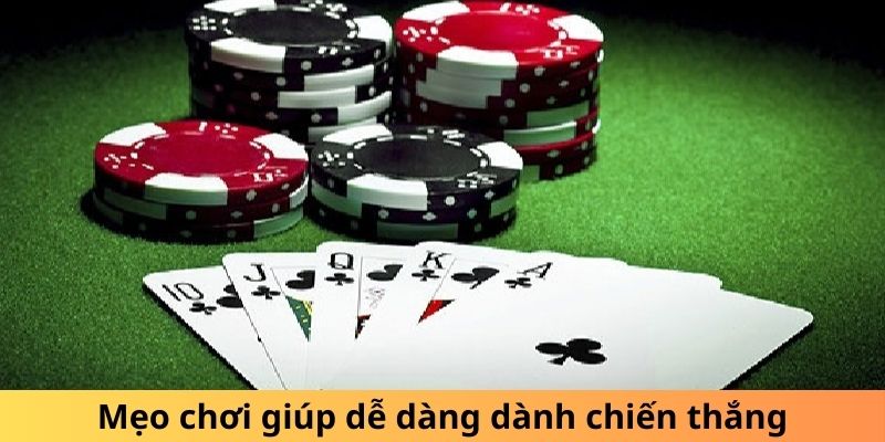 Mẹo chơi giúp dễ dàng dành chiến thắng