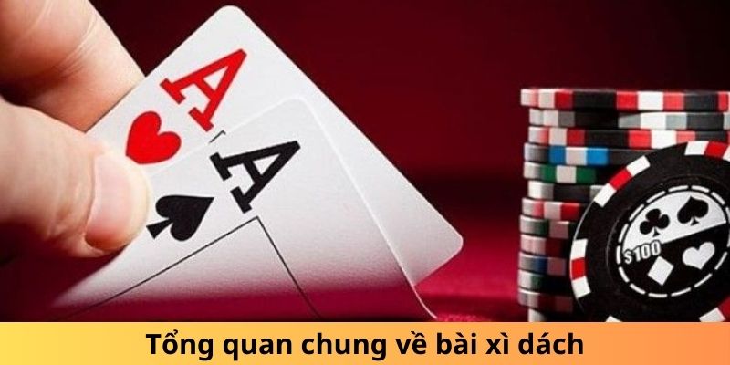 Tổng quan chung về bài xì dách