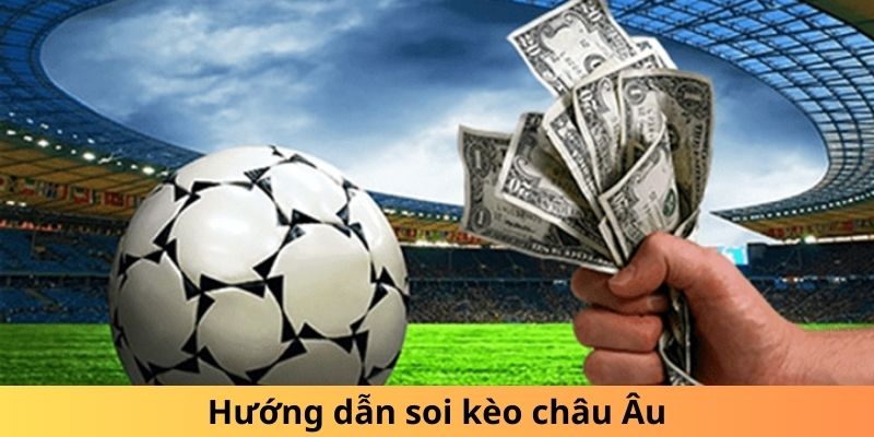 Hướng dẫn soi kèo châu Âu