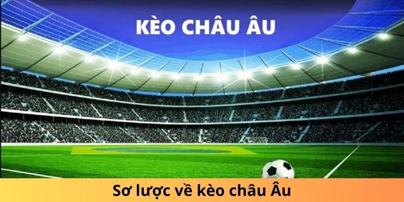 Sơ lược về kèo châu Âu dễ hiểu nhất