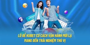 Lô Đề Kubet - Soi Cầu May Mắn Mỗi Ngày Rinh Tài Lộc Về Nhà